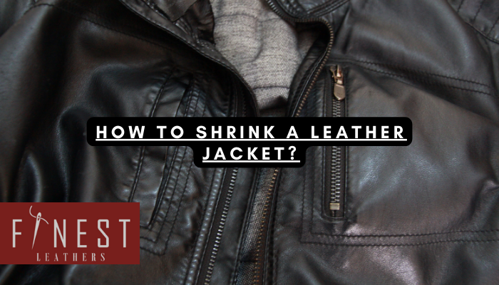 How to Shrink a Leather Jacket?