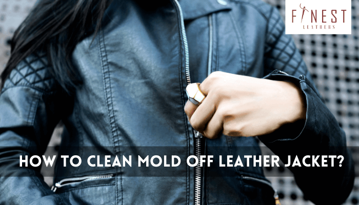 how-to-clean-mold-off-leather-jacket-finest-leathers